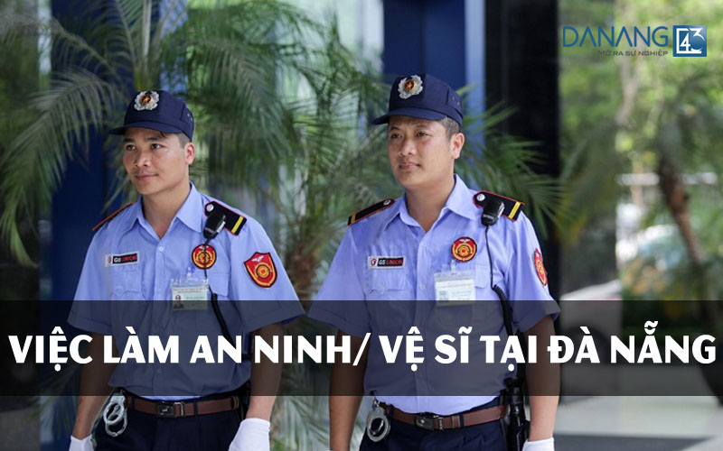 tìm việc làm An ninh/ Vệ sĩ tại Đà Nẵng