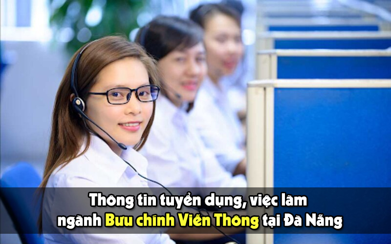 việc làm bưu chính viễn thông tại Đà Nẵng