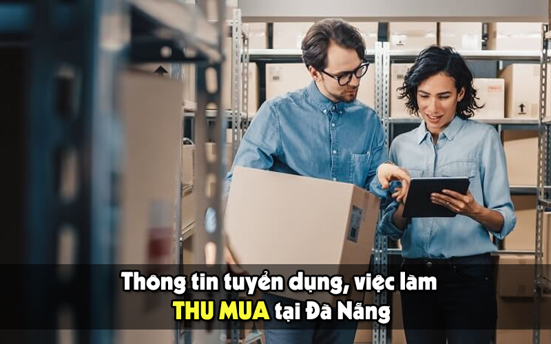 việc làm thu mua tại Đà Nẵng