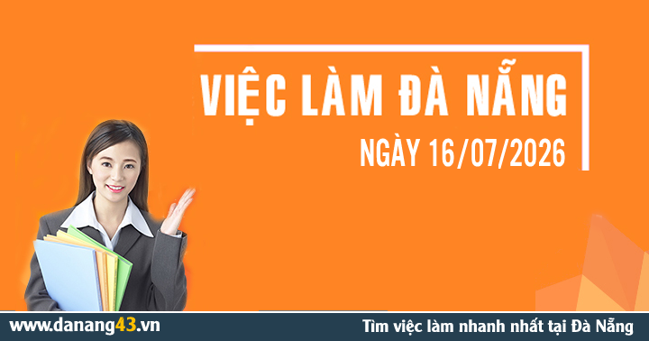 Bản tin tổng hợp Việc làm Đà Nẵng ngày 16/07/2026