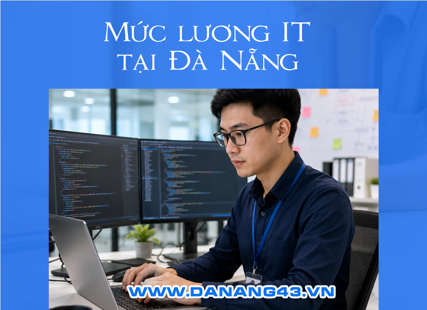 Lương IT tại Đà Nẵng: Mức lương ngành công nghệ thông tin mới nhất hiện nay
