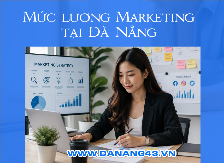 Lương Marketing tại Đà Nẵng: Mức lương theo vị trí mới nhất hiện nay
